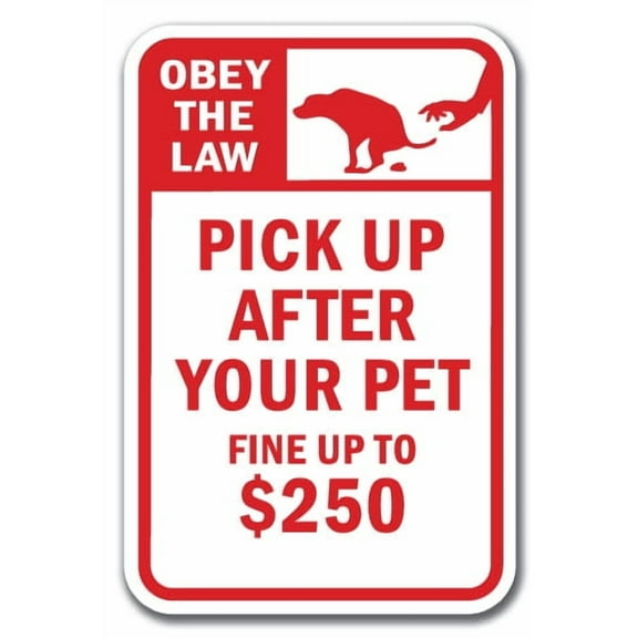 Obey The Law Pick Up After Your Pet Fine Up To $250 Sign 12" x 18" Heavy Gauge Aluminum Signs