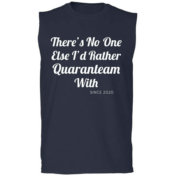 There's No One Else. ..Quaranteam Adult Sleeveless Tee