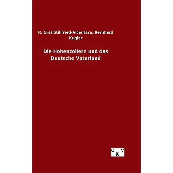 Die Hohenzollern und das Deutsche Vaterland (Hardcover)