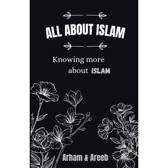 All about Islam: Knowing more about Islam, (Paperback)