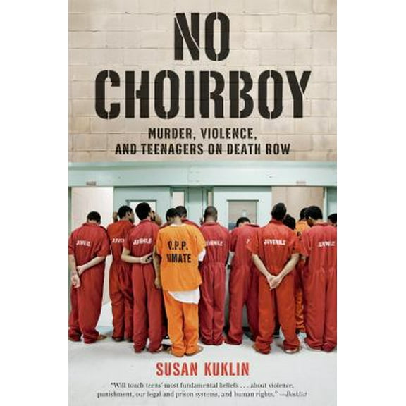 Pre-Owned No Choirboy: Murder, Violence, and Teenagers on Death Row (Paperback) 1250044456 9781250044457