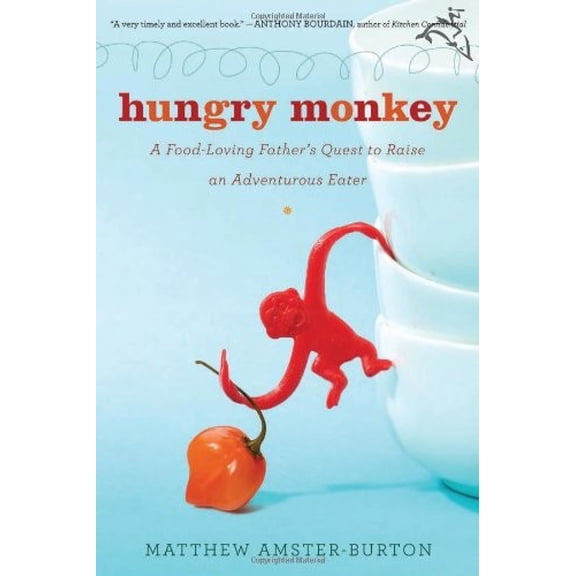 Pre-Owned Hungry Monkey: A Food-Loving Father's Quest to Raise an Adventurous Eater (Hardcover) 0151013241 9780151013241