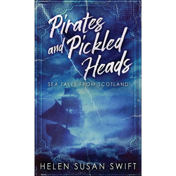Pirates And Pickled Heads: Sea Tales From Scotland, (Hardcover)