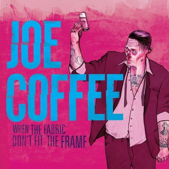 Joe Coffee - When the Fabric Don't Fit the Frame - Alternative - CD