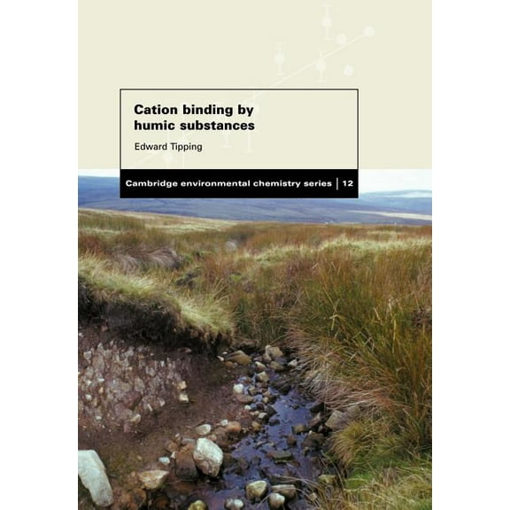 Cambridge Environmental Chemistry Cation Binding by Humic Substances, Book 12, (Paperback)