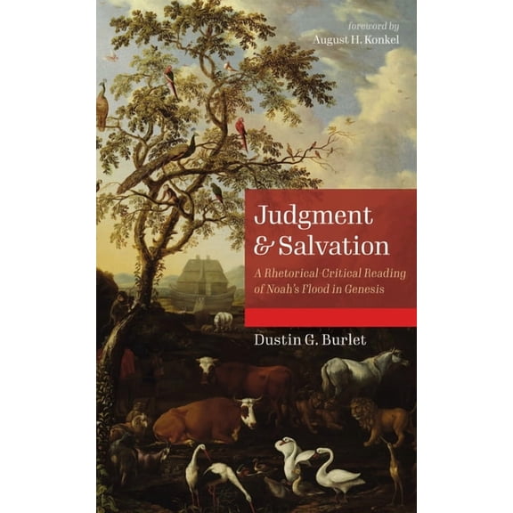 Judgment and Salvation: A Rhetorical-Critical Reading of Noah's Flood in Genesis, (Hardcover)