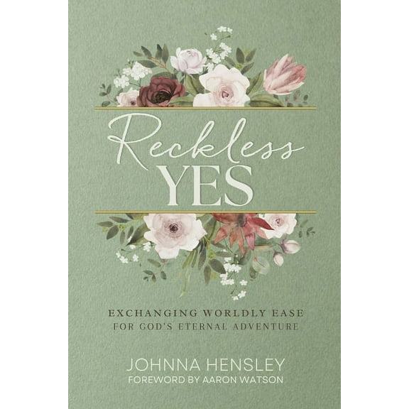 Reckless Yes: Exchanging Worldly Ease for God's Eternal Adventure, (Paperback)