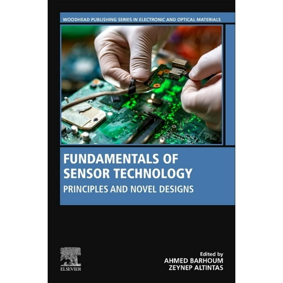 Woodhead Publishing Electronic and Optic Fundamentals of Sensor Technology: Principles and Novel Designs, (Paperback)