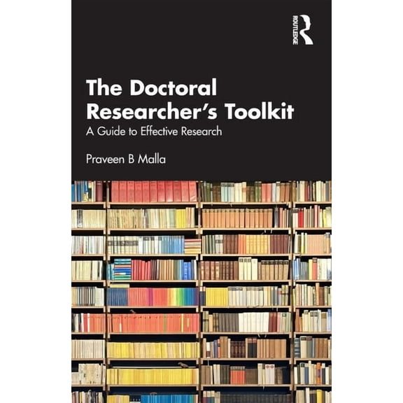 The Doctoral Researcher's Toolkit: A Guide to Effective Research, (Paperback)
