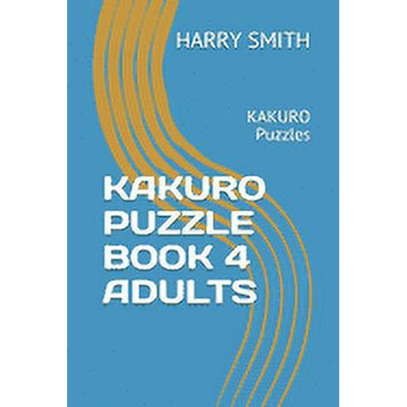 KAKURO Puzzle Book 4 Adults: Kakuro digital puzzles book solved (Paperback)