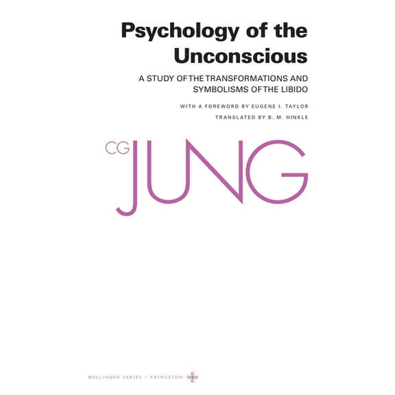 Psychology of the Unconscious: A Study of the Transformations and Symbolisms of the Libido, (Paperback)