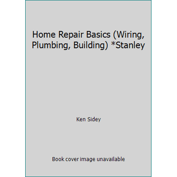 Pre-Owned Home Repair Basics (Wiring, Plumbing, Building) *Stanley (Paperback) 0696228289 9780696228285