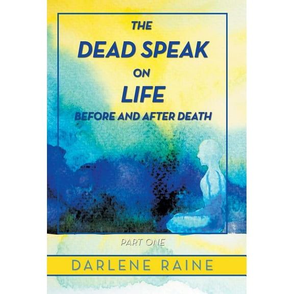The Dead Speak on Life Before and After Death (Hardcover)