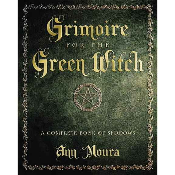 Green Witchcraft Grimoire for the Green Witch: A Complete Book of Shadows, (Paperback)