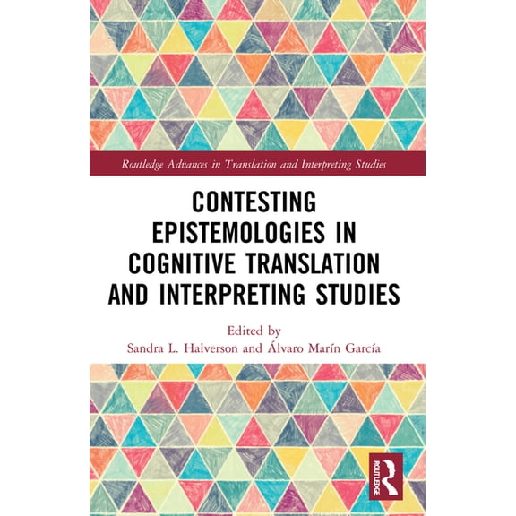 Routledge Advances in Translation and In Contesting Epistemologies in Cognitive Translation and Interpreting Studies, (Paperback)