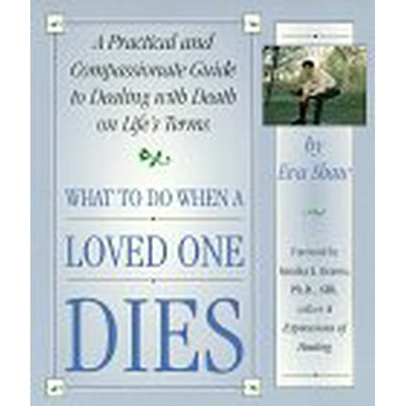 Pre-Owned What to Do When a Loved One Dies: A Practical and Compassionate Guide to Dealing With Death on Life's Terms (Paperback) 1880741105 9781880741108