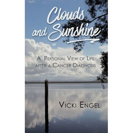 Clouds and Sunshine: A Personal View of Life after a Cancer Diagnosis -
