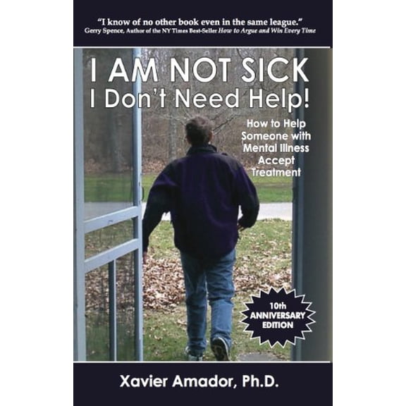 Pre-Owned I Am Not Sick I Don't Need Help!: How to Help Someone with Mental Illness Accept Treatment Paperback
