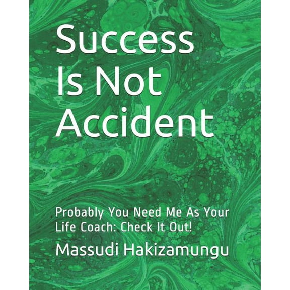 Success Is Not Accident: Probably You Need Me as Your Life Coach: Check It Out! (Paperback)