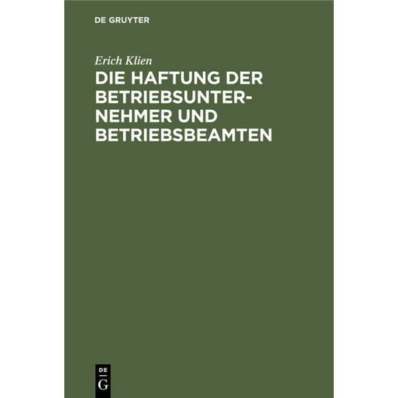 Die Haftung Der Betriebsunternehmer Und Betriebsbeamten: Nach §135 Des Gewerbe-Unfallversicherungsgesetzes, (Hardcover)