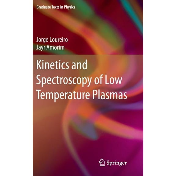 Graduate Texts in Physics Kinetics and Spectroscopy of Low Temperature Plasmas, (Hardcover)