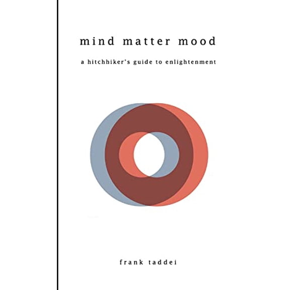 Pre-Owned mind matter mood: a hitchhiker's guide to enlightenment, 9780359560400, 0359560407, Paperback, First Edition edition
