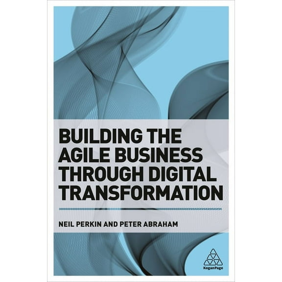 Building the Agile Business Through Digital Transformation (Hardcover)