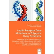 Leptin Receptor Gene Mutations in Polycystic Ovary Syndrome - Genetics of PCOS, Leptin, and PCOS, Mutations in LEPR Gene, Novel SNP in LEPR Gene in 12th Exon, Standardization of LEP, INS, and INSVNTR