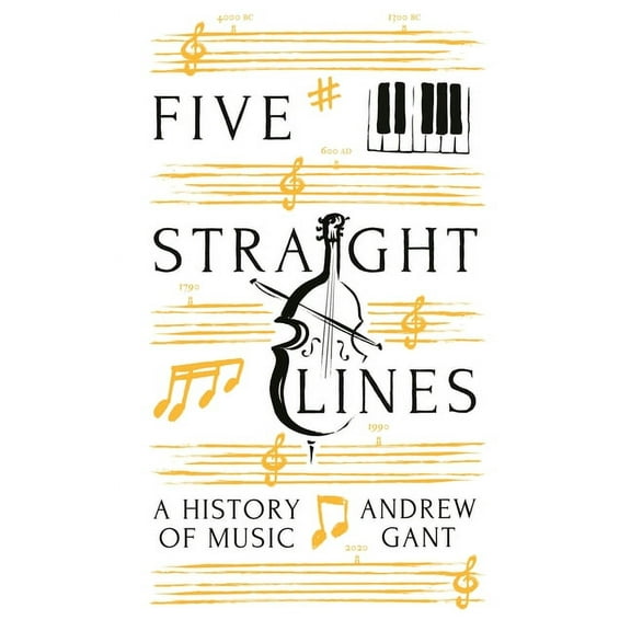 Five Straight Lines: A History of Music (Hardcover)