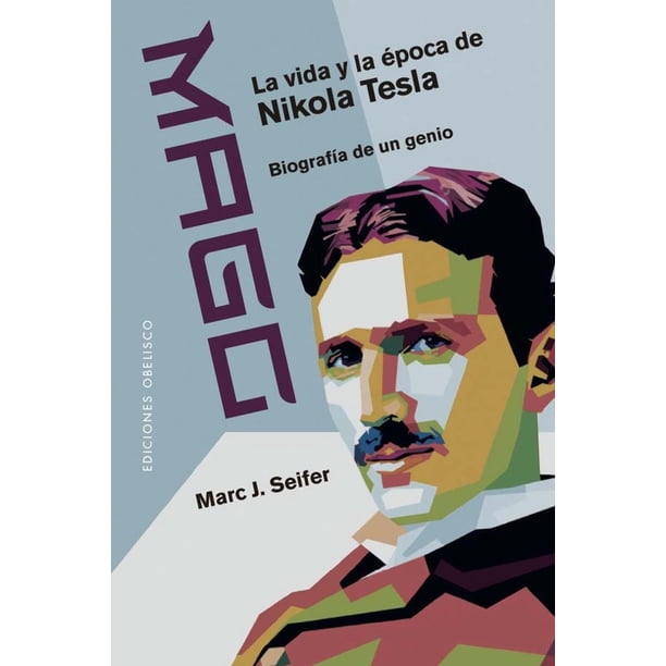 Libro Mago La Vida Y La Epoca De Nikola Tesla Tapa Blanda, Autor Por Asignar, Editorial Ediciones Obelisco