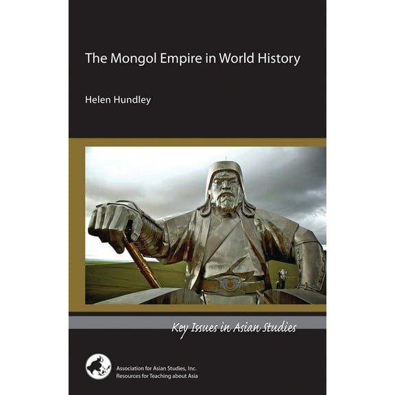 Key Issues in Asian Studies The Mongol Empire in World History, (Paperback)