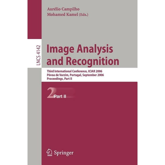 Image Analysis and Recognition: Third International Conference, Iciar 2006, PÃ³voa de Varzim, Portugal, September 18-20, , (Paperback)