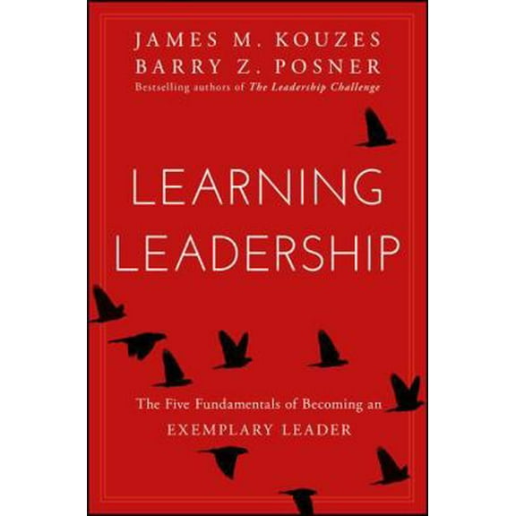 Pre-Owned Learning Leadership: The Five Fundamentals of Becoming an Exemplary Leader (Hardcover) 1119144280 9781119144281