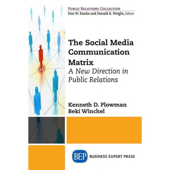 The Social Media Communication Matrix: A New Direction in Public Relations, (Paperback)