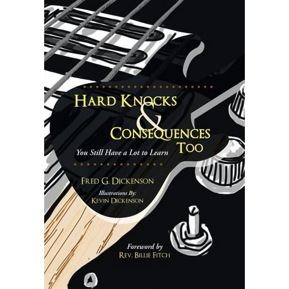 Hard Knocks & Consequences Too: You Still Have a Lot to Learn