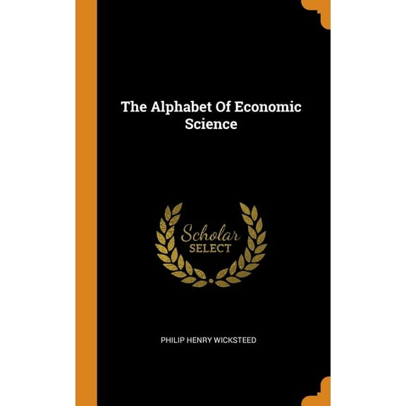 The Alphabet of Economic Science (Hardcover)