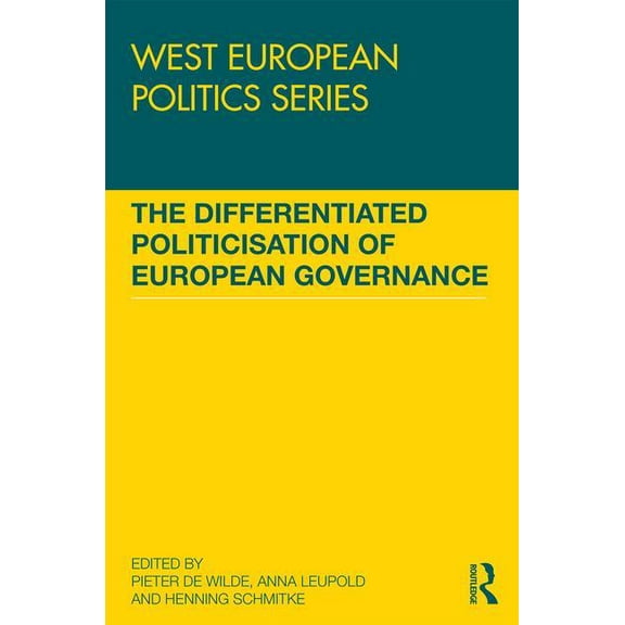West European Politics The Differentiated Politicisation of European Governance, (Hardcover)