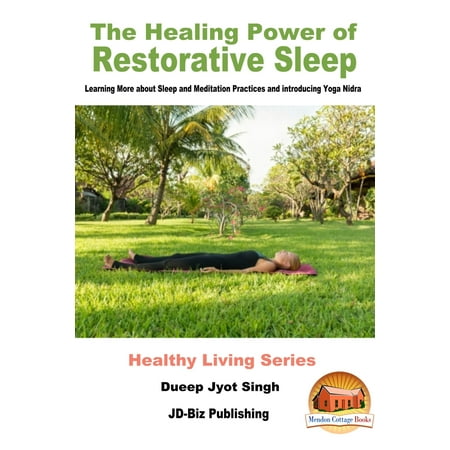 The Healing Power of Restorative Sleep: Learning More about Sleep and Meditation Practices and Introducing Yoga Nidra -