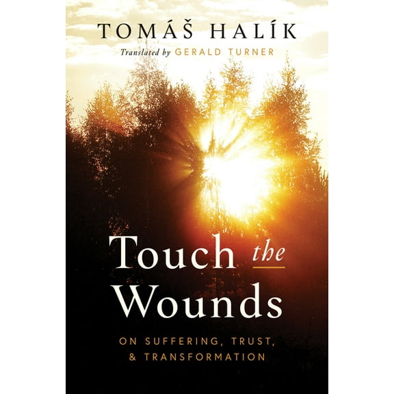 Touch the Wounds: On Suffering, Trust, and Transformation, (Hardcover)