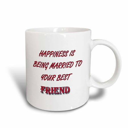 3dRose Happiness is being married to your best friend. Popular saying, Ceramic Mug, (Cool Best Friend Sayings)