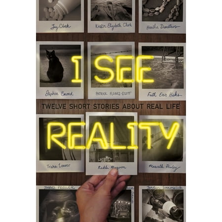 I See Reality : Twelve Short Stories About Real