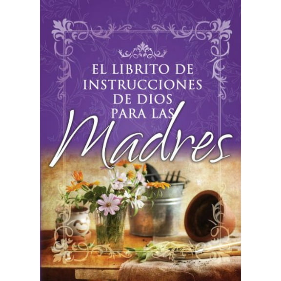 Pre-Owned Librito de Instrucciones de Dios Para Madres = God's Little Instruction Book for Mothers (Paperback) 0789905442 9780789905444