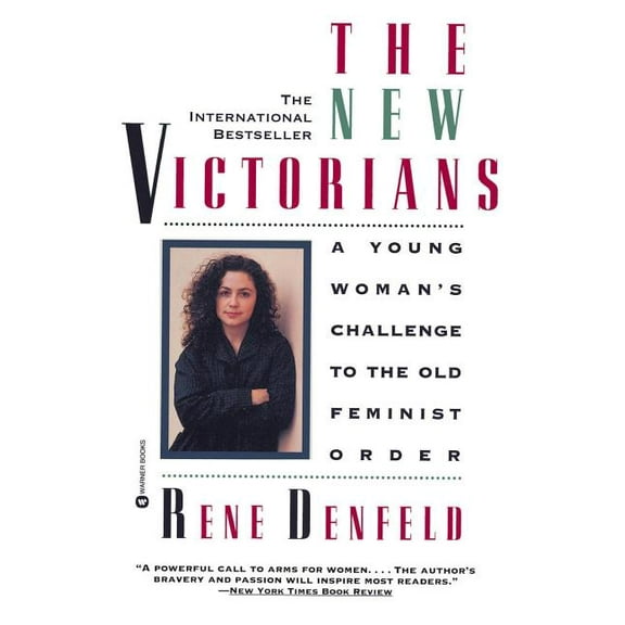 The New Victorians: A Young Woman's Challenge to the Old Feminist Order, (Paperback)