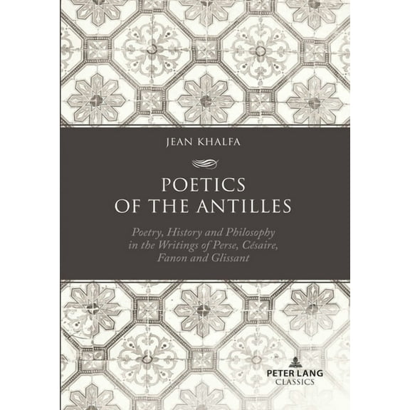 Poetics of the Antilles: Poetry, History and Philosophy in the Writings of Perse, Césaire, Fanon and Glissant (Paperback)
