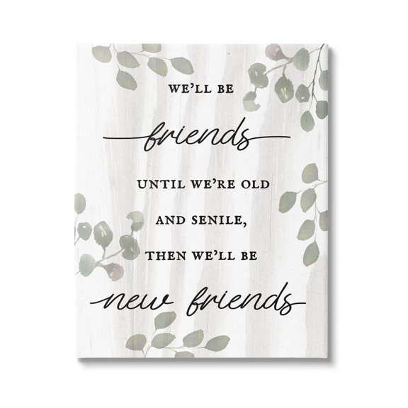 Stupell Industries Friends Until Old & Senile Humor Graphic Art Gallery Wrapped Canvas Print Wall Art, Design by Lil' Rue