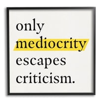 Stupell Industries Mediocrity Escapes Criticism Quote Graphic Art Black Framed Art Print Wall Art, Design by Jacob Green