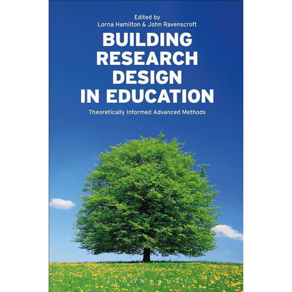 Building Research Design in Education: Theoretically Informed Advanced Methods, (Paperback)