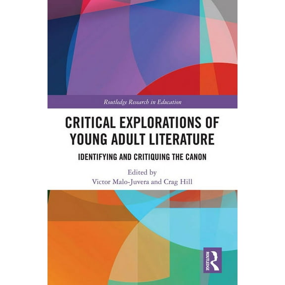 Routledge Research in Education Critical Explorations of Young Adult Literature: Identifying and Critiquing the Canon, (Hardcover)