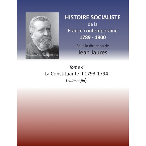 Histoire socialiste de la France contemporaine: Tome 4 La Constituante II 1793-1794 (suite et fin), (Paperback)