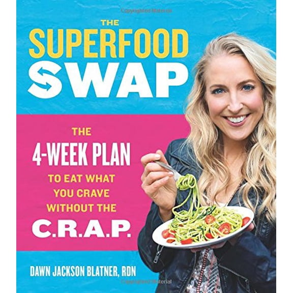 Pre-Owned The Superfood Swap: The 4-Week Plan to Eat What You Crave Without the C.R.A.P. (Hardcover) 0544535553 9780544535558
